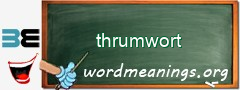 WordMeaning blackboard for thrumwort